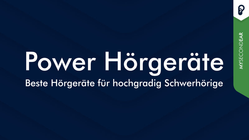 Power Hörgeräte: Beste Hörgeräte für hochgradig Schwerhörige